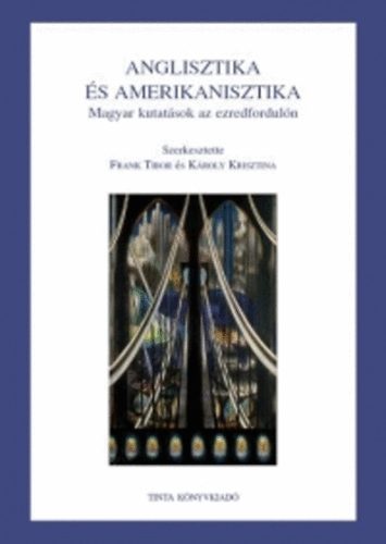 Anglisztika �s amerikanisztika - Magyar kutat�sok az ezredfordul�n