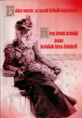 Bal�zs Mester  (Dr. Draveczky Bal�zs) - H�res �telek kr�nik�i avagy kr�nik�k h�res �telekr�l