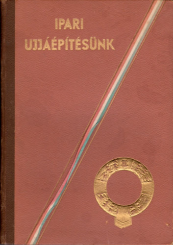 Tonelli Sndor dr.  (szerk.) - Ipari ujjptsnk (1945-47)