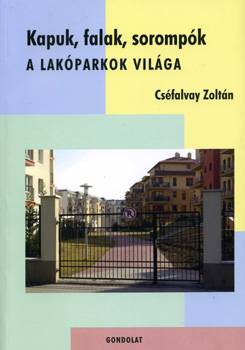 Cs�falvay Zolt�n - Kapuk, falak, soromp�k - A lak�parkok vil�ga