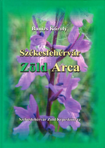 Banizs Károly - Székesfehérvár zöld arca