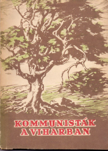 F�l�p G�bor  (szerk.) - Kommunist�k a viharban