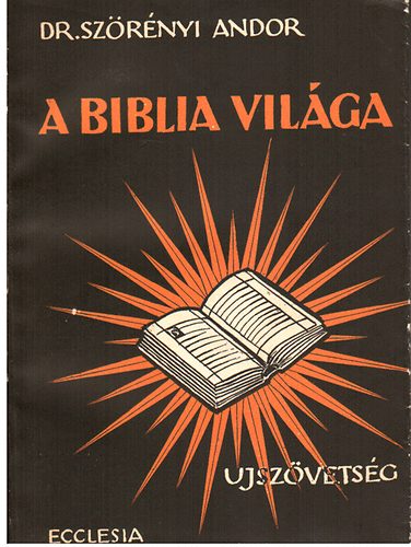 Dr. Szörényi Andor - A Biblia világa - Újszövetség