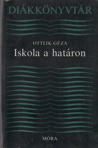 Ottlik Gza - Iskola a hatron
