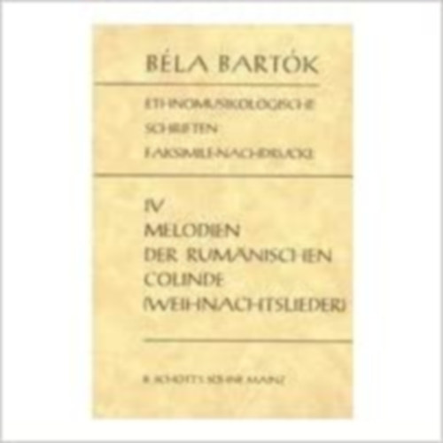 Bartók Béla D. Dille - Ethnomusikologische Schriften Faksimile-Nachdrucke IV - Melodien der Rumanischen Colinde