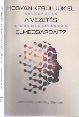 Jennifer Garvey Berger - Hogyan ker�lj�k el a vezet�s elmecsapd�it?