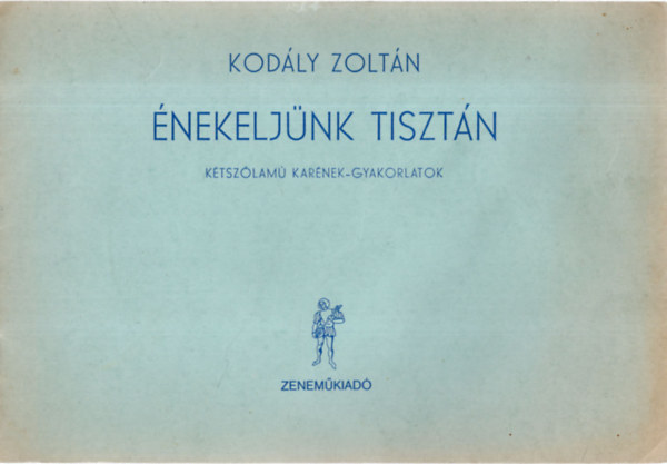 Kod�ly Zolt�n - �nekelj�nk tiszt�n