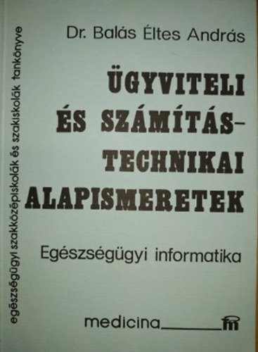 Dr. Bal�s �ltes Andr�s - �gyviteli �s sz�m�t�stechnikai alapismeretek