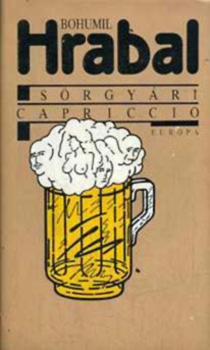 Bohumil Hrabal - Sörgyári capriccio