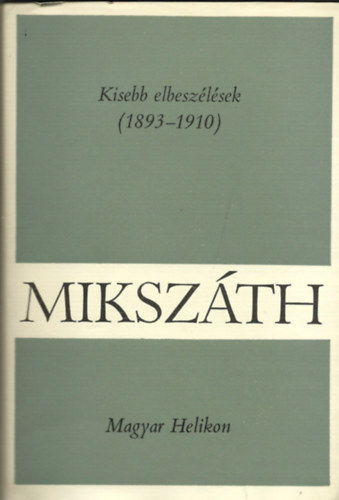 Miksz�th K�lm�n - Miksz�th K�lm�n m�vei 13. - Kisebb elbesz�l�sek 1893-1910