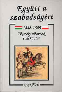 Jzef Wysocki - Egytt a szabadsgrt 1848-1849 (Wysocki tbornok emlkiratai)