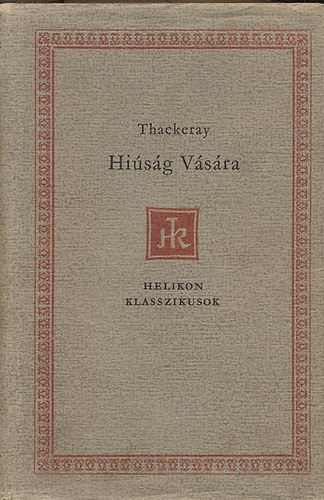 William Makepeace Thackeray - Hi�s�g v�s�ra (Helikon Klasszikusok)