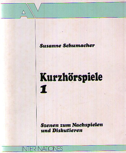 Susanne Schumacher - Kurzh�rspiele 1. - Szenen zum Nachspielen und Diskutieren