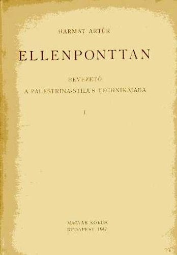 Harmat Artr - Ellenponttan - Bevezet a Palestrina-stlus technikjba I. Ktszlam ellenpont
