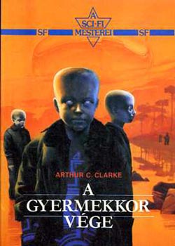 SZERZ� Arthur C. Clarke SZERKESZT� Futaki J�zsef FORD�T� F. Nagy Piroska - A gyermekkor v�ge   (A sci-fi mesterei)