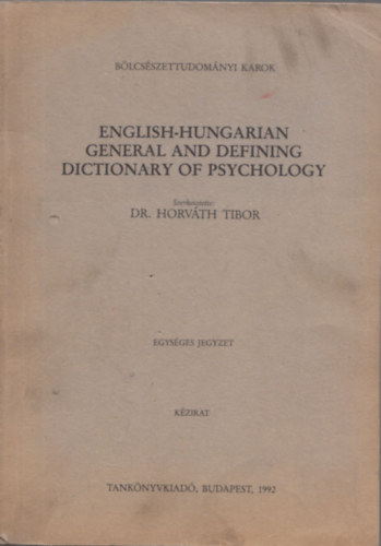 Horvth Tibor dr.  (szerk.) - English-hungarian general and defining dictionary of psychology (kzirat)