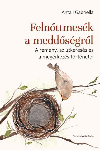 Antall Gabriella - Feln�ttmes�k a medd�s�gr�l (A rem�ny, az �tkeres�s �s a meg�rkez�s t�rt�netei)