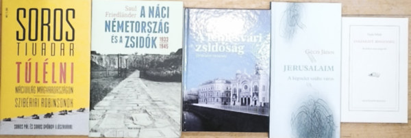 Saul Friedlander, G�czi J�nos, Schatteles Tibor, Vajda Mih�ly Soros Tivadar - 4db zsid�s�ggal kapcsolatos m� + aj�nd�k k�tet - T�l�lni-N�civil�g Magyarorsz�gon-Szib�riai Robinsonok, A n�ci N�metorsz�g �s a zsid�k, A temesv�ri zsid�s�g, Eml�kezet. Idegens�g. + Jerusalam-A k�pzelet sz�lte v�ros