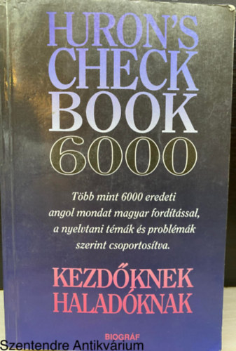 Szerk.: Zalotay Melinda; Salamon Gbor - Huron's Checkbook 6000 - TBB MINT 6000 EREDETI ANGOL MONDAT MAGYAR FORDTSSAL, A NYELVTANI TMK S PROBLMK SZERINT CSOPORTOSTVA. KEZDKNEK, HALADKNAK. (Sajt kppel)