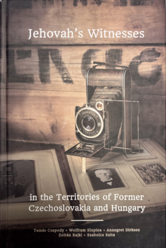 Csapody Tam�s - Jehovah's Witnesses IN THE TERRITORIES OF FORMER CZECHOSLOVAKIA AND HUNGARY