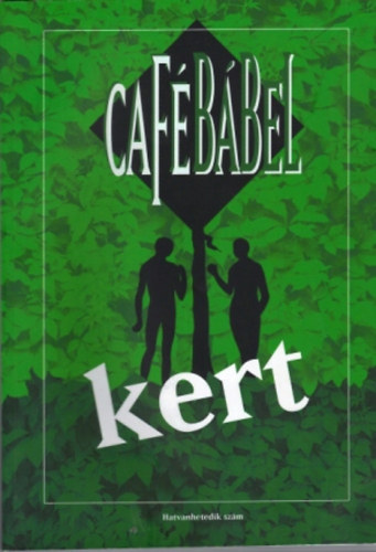 szerk: Kemny Vagyim  (fszerk) - CafBbel -Kert (hatvanhetedik szm)