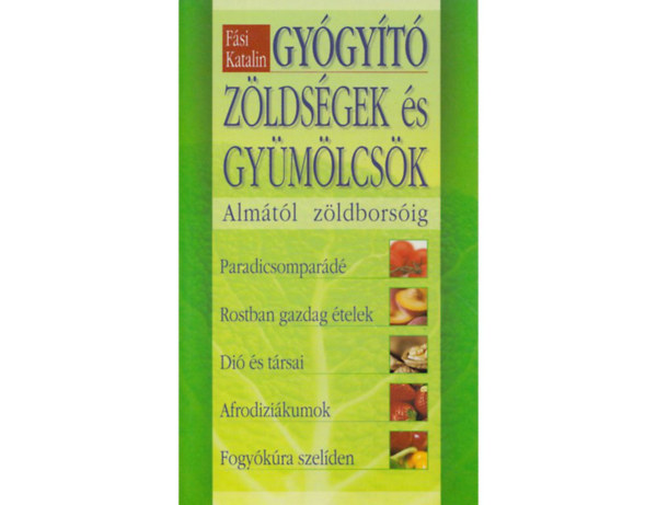 Fsi Katalin - Gygyt zldsgek s gymlcsk