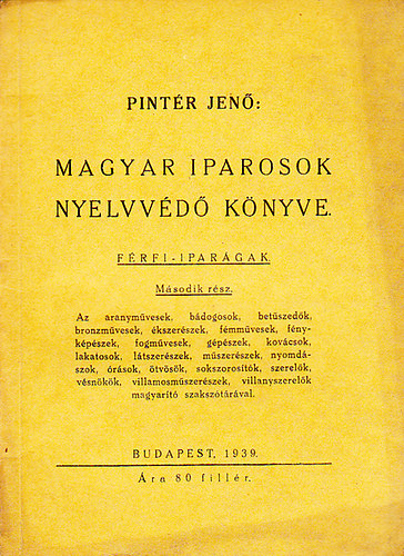 Pintér Jenő - Magyar iparosok nyelvvédő könyve( II. rész: Férfi-iparágak)