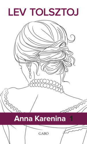 Lev Tolsztoj - Anna Karenina 1-2