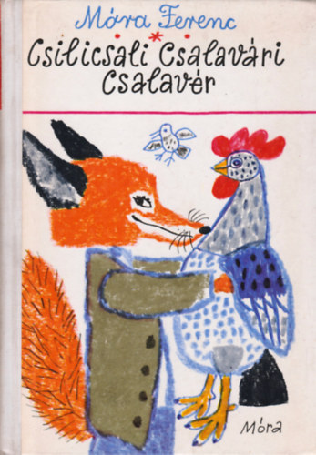 M�ra Ferenc - Csilicsali Csalav�ri Csalav�r (Reich K�roly rajzaival)