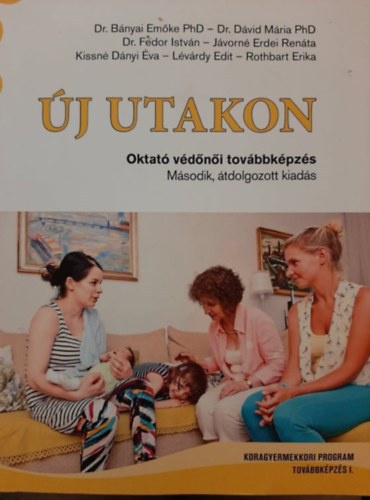 Dr. Dr. Dvid Mria PhD, Dr. Fedor Istvn, Jvorn Erdei Renta, Kissn Dnyi va, Lvrdy Edit, Rothbart Erika Bnyai Emke PhD - j utakon - Oktat vdni tovbbkpzs