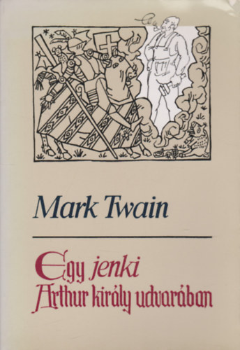 Mark Twain - Egy jenki Arthur kirly udvarban