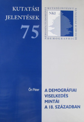 �ri P�ter - A demogr�fiai viselked�s mint�i a 18. sz�zadban. L�lek�ssze�r�sok Pest megy�ben, 1774-1783