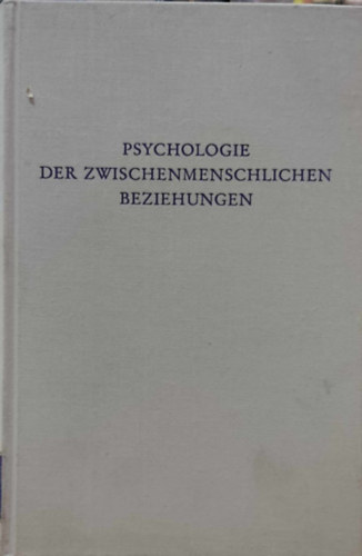 Peter Kutter - Psychologie der zwischenmenschlichen Beziehungen: psychoanalytische Beitr�ge zu einer Objektbeziehungs-Psychologie (Wege der Forschung Band 544)