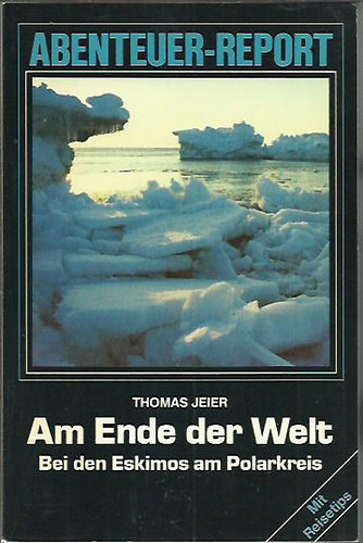 Thomas Jeier - Am Ende der Welt - Bei den Eskimos am Polarkreis