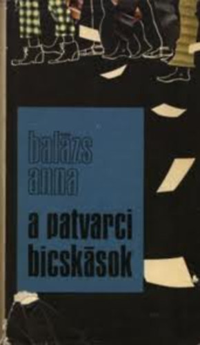 Balázs Anna - A patvarci bicskások