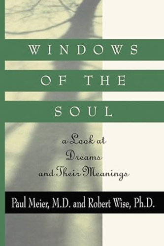 Robert Wise Paul Meier - Windows of the Soul: A Look at Dreams and Their Meanings