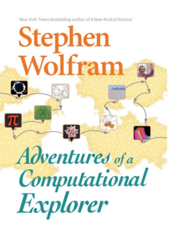 Stephen Wolfram - Adventures of a Computational Explorer
