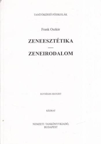 Frank Oszkár - Zeneesztétika - Zeneirodalom (Egységes jegyzet - Kézirat)