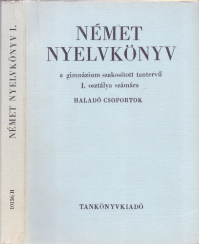 Dr. T�lasi Istv�nn�-Ingrid K�hn - N�met nyelvk�nyv a gimn�zium szakos�tott tanterv� I. oszt�lya sz�m�ra - Halad� csoportok