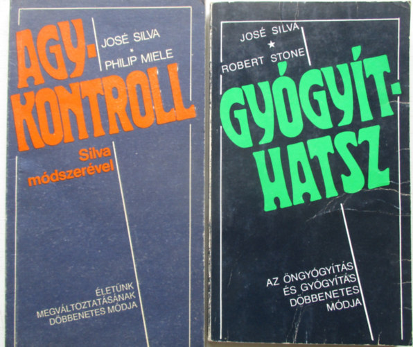Silva,José-Miele,Philip, José Silva . Robert B. Stone - 2 db. agykontroll (Agykontroll Silva módszerével + Gyógyíthatsz)