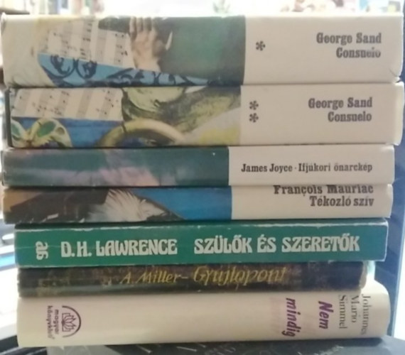 James Joyce, Francois Mauriac, D. H. Lawrence, A. Miller, J.Mario Simmel Sand George - 6 db-os KÖNYVMENTŐ AJÁNLAT, világirodalmi klasszikusok hét kötetben: Consuelo I-II.+ Ifjukori önarckép+ Tékozló szív+ Szülők és szeretők+ Gyújtópont+ Nem kell mindig kaviár