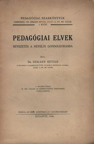 Dr. D�k�ny Istv�n - Pedag�giai elvek - Bevezet�s a nevel�i gondolkod�sba (Pedag�giai szakk�nyvek)
