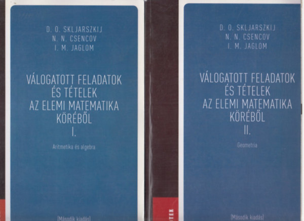 Skljarszkij-Csencov-Jaglom - Válogatott feladatok és tételek az elemi matematika köréből I-II. ( Aritmetika és algebra / Geometria