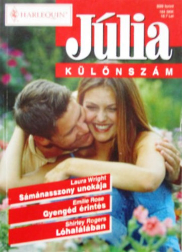 Emilie Rose, Shirley Rogers Laura Wright - Sámánasszony unokája, Gyengéd érintés, Lóhalálában - Júlia különszám 16.