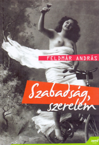 Feldmr Andrs - Szabadsg, szerelem