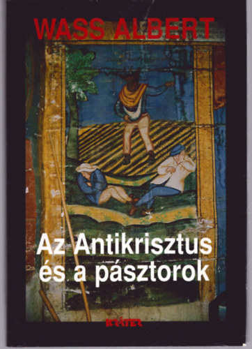Wass Albert - Az antikrisztus �s a p�sztorok