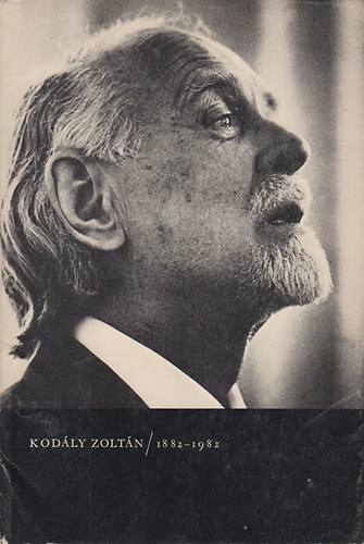 Sznt Tibor  (szerk.) - Kodly Zoltn (1882-1982)