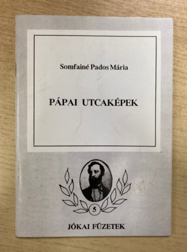 Somfain� Pados M�ria - P�pai utcak�pek (J�kai f�zetek 5.)