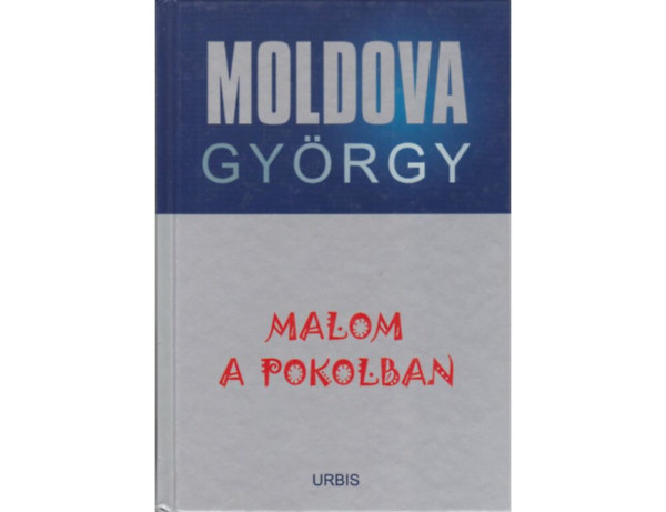 Moldova Gyrgy - Malom a pokolban   (letm sorozst 11)