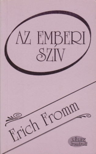 Erich Fromm - Az emberi sz�v
